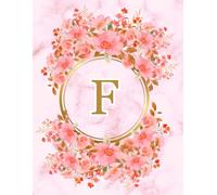 NOTEBOOK: Monogram Initial Letter F - Beautiful Pink Marble art design with Delicate Pink Floral Bouquets adorning a Gold Circular Frame. Elegant, ... Personalized Notebook for women, girls
