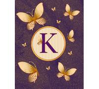 NOTEBOOK: Monogram Initial Letter K - Dazzling Golden Butterflies on a Shimmery Gold-Dusted backdorp. Elegant, Feminine & Pretty. Personalized ... Lined Notebook for women. Butterfly Notebook