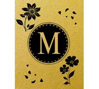 NOTEBOOK: Monogram Initial Letter M - Antique Gold Foil and Rich Black Florals. Elegant, Feminine & Sophisticated Design. Personalized Notebook for ... for women. Letter M Monogram Notebook