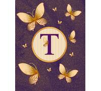 NOTEBOOK: Monogram Initial Letter T - Dazzling Golden Butterflies on a Shimmery Gold-Dusted backdrop. Elegant, Feminine & Pretty. Personalized ... Lined Notebook for women. Butterfly Notebook