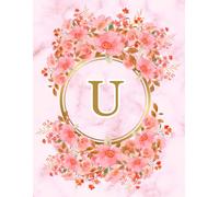 NOTEBOOK: Monogram Initial Letter U - Beautiful Pink Marble art design with Delicate Pink Floral Bouquets adorning a Gold Circular Frame. Elegant, ... Personalized Notebook for women, girls