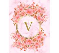 NOTEBOOK: Monogram Initial Letter V - Beautiful Pink Marble art design with Delicate Pink Floral Bouquets adorning a Gold Circular Frame. Elegant, ... Personalized Notebook for women, girls