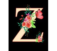 NOTEBOOK: Monogram Initial Letter Z - Vibrant Floral & Butterfly themed Monogram Notebook. Personalized Notebook for women, girls. Monogrammed Gifts ... for work, school. Letter Z Initial Notebook