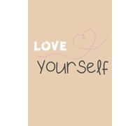 Notebook Motivation Love Yourself, Notes, Journal, Diary, Quote, Positive Thinking: For School, Study, Work, Daily Use