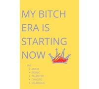 Notebook - My B*tch Era Is Starting Now: I'M -BRAVE -ICONIC -TALENTED - CHAOTIC - HILARIOUS