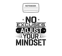 Notebook No Excuses Adjust Your Mindset: Motivational Journal Blank Lined Ruled 6x9 120 Pages