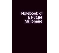 Notebook of a Future Millionaire: Where big dreams begin with small steps