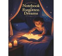 Notebook of Forgotten Dreams: Some dreams wait quietly on the page. Part of the Whispered Worlds series.