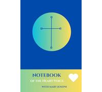 NOTEBOOK OF THE HEART-VOICE: Believe Heaven is in your Heart, Listen, Write and Rejoice.