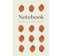 Notebook - Organically Overthinking: A Minimalist Journal for Creative Thinking, Reflection, and Goal Setting