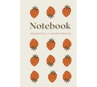 Notebook - Organically Overthinking: A Minimalist Journal for Thoughtful Living, Reflection, and Creative Expression