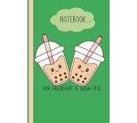 Notebook: Our Friendship Is Brew-tiful.: A Sweet Friendship Journal for Best Friends