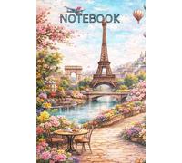 NOTEBOOK - PARIS: A Beautiful 120-Page Notebook for Writing, Dreaming & Planning - A Stylish Notebook for Notes, Journals & Creative Moments
