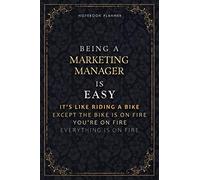 Notebook Planner Being A Marketing manager Is Easy It's Like Riding A Bike Except The Bike Is On Fire You're On Fire Everything Is On Fire Luxury ... A5, Daily Organizer, 118 Pages, PocketPla