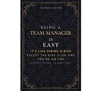 Notebook Planner Being A Team Manager Is Easy It's Like Riding A Bike Except The Bike Is On Fire You're On Fire Everything Is On Fire Luxury Cover: ... All, 5.24 x 22.86 cm, PocketPlanner, Hourly