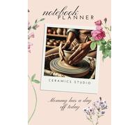 Notebook Planner for ceramics: Mommy has a day off today