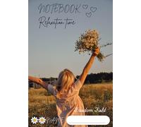 Notebook Relaxation time. Freedom Field.: A Minimal Lined Journal for Healing, Calm Minds, and Quiet Moments. 120 Pages lined, 6”x9”