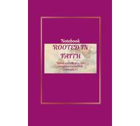 Notebook Rooted in Faith: "Rooted and built up in Him, strengthened in the faith." Collosians 2:7