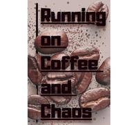 notebook: running on coffee and chaos