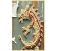 Notebook Soft cover Lined Year of The Dragon Cover Printed Printed Mixed Media Design Cream Dragon: College Ruled With Margins | 100 Pages| for Work ... Travel journal, Scientific Field Notes.
