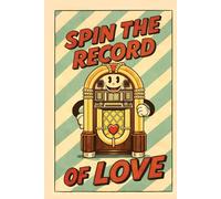 NOTEBOOK: Spin the Record of Love - Retro Jukebox Journal: Vintage Music & Romance Notebook | 200 Lined Pages | 6×9 Inches | Perfect for Songwriters, Music Lovers & Dreamers