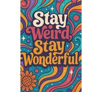 Notebook STAY WEIRD, STAY WONDERFUL: Lined School Notebook A5 - 60 Sheets