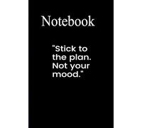 Notebook "Stick To The Plan Not Your Mood: 6*9 inches 120 pages