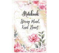 Notebook: Strong Mind, Kind Heart: A Soft Floral Notebook for Daily Reflection & Growth