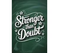 Notebook Stronger Than Doubt: Inspirational Lined Notebook for Confidence, Motivation and Personal Growth (6x9 Empowerment Journal for Women and Men)