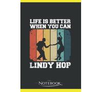 Notebook: Swing Dance Lindy Hop Quote for a Lindy Hop Expert: Notebook Gifts 120 Pages Lined 6 x 9 inches College Ruled Paper, Planner | Perfect As A Gift for All Ages