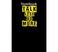 Notebook Talk Less Do More: 6*9 inches 120 pages