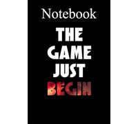 Notebook The Game Just Begin: 6*9 inches 120 pages