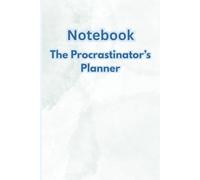 Notebook-The Procrastinator’s Planner: Minimalist Notebook with Witty Quotes: A Simple Notebook with Funny Quotes and Clean Layout - Ideal for Note Taking, Journaling, or Gift