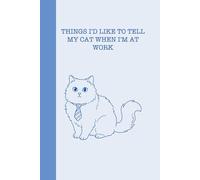 Notebook: Things I'd like to tell my cat when I'm at work: version: pages with lines, color: Cobalt Blue PUSZEK EDITION