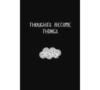 Notebook: Thoughts Become Things
