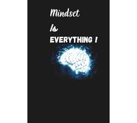 Notebook To Write In: " Mindset Is Everything" - Notes, Journal Planner, 110 Pages, Lined Paper, 6" x 9" inches.