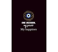 Notebook To Write In: " One Decision,My Power, My Happines" - Notes, Journal Planner, Notebook, Lined Paper,6" x 9" Inches, 110 Pages.
