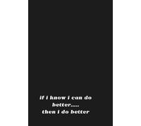 Notebook To Write In: Positive Quote Notebook - If I Know I Can Do Better,Then I Do Better - Notes, Journal Planner, Graph Paper, 110 Pages, 6" x 9" Inches, School, Office.