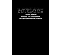 Notebook: "Today Is My Most Precious And Unforgettable I Will Always Remember This Day"