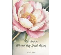 Notebook "Where My Soul Rests" for women: A Self-Care Journal for Reflection, Healing and Inner Peace