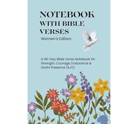 Notebook with Bible Verses for Women: A 90-Day Bible Verse Notebook for Strength, Courage, Endurance & God’s Presence (KJV)