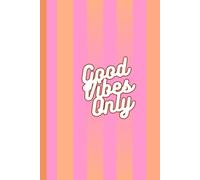 Notebook with Stripes - "Good Vibes Only" | for Creativity & Inspiration: Lined Journal Agenda - For Note-Taking, and Creative Writing | Perfect Gift ... Girls, Students, Friends, Teens, 120 pages