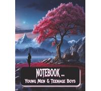 Notebook ... Young Men & Teenage Boys: "100 Pages of Motivation and Creativity for Young Men - Inspiring Quotes, Bold Images, and Space to Write or Draw Freely"