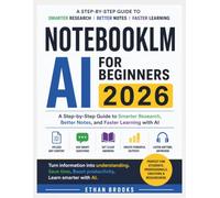NotebookLM AI for Beginners 2026: A Step-by-Step Guide to Smarter Research, Better Notes, and Faster Learning with AI