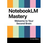 NotebookLM Mastery: Welcome to your second brain (Webmaster Series)