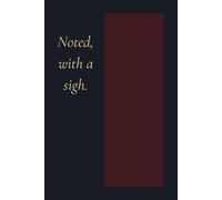 Noted, With A Sigh.: Blank Lined Notebook for Corporate Survival, Meetings and Daily Venting