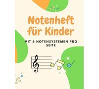 Notenheft für Kinder Mit 6 Notensystemen pro Seite: Notenpapier A4 für den Musikunterricht: A4 Notenlinien | Leeres Musikbuch | 100 Seiten |Notenbuch ... Anfänger mit Notenlinien | Große Notensystem
