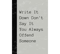 Notepad Write It Down Don't Say It You Always Offend Someone