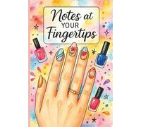 Notes at your fingertips: Blank Sketchbook for Nail Art Designs Creative Drawing Journal for Women and Girls