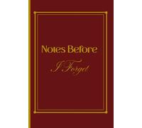 Notes Before I Forget: A funny and thoughtful notebook for everyday notes, lists, and reminders. Perfect as a lighthearted gift for friends, family, ... organized - and laugh a little along the way.